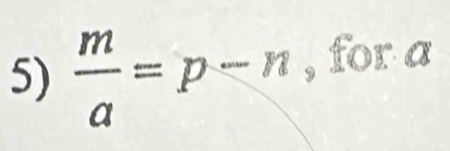  m/a =p-n , for a