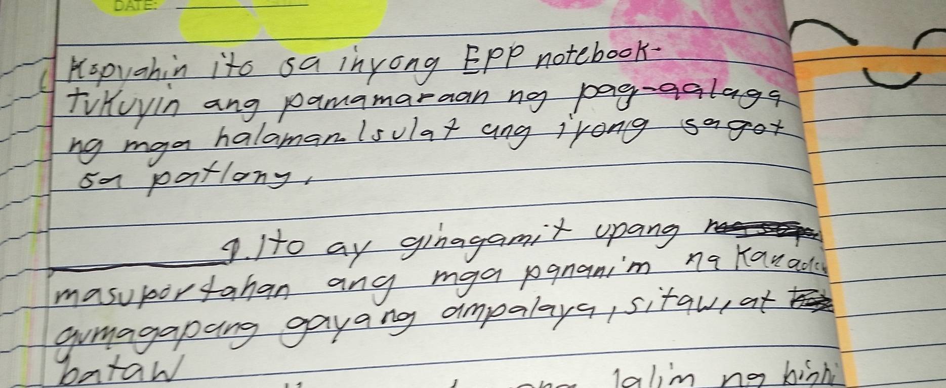 Hspuahin ito sa inyong EPP notebook. 
tiKuyin ang pamamaraan ny pag-galage 
ng maa halaman/solat ang jrong sagot 
oa patlong, 
9. Ho ay giragamit upang 
_masuportahan any mga pgnanim na Kanada 
gumagapang gayang ampalays, sitau, at 
bataw lalim no bish