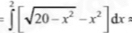 =∈tlimits^2[sqrt(20-x^2)-x^2]dx!=