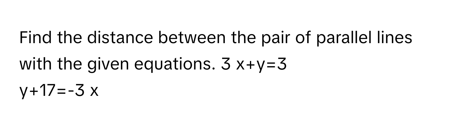 Solved: Find the distance between the pair of parallel lines with the ...