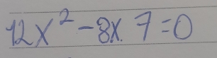 12x^2-8* 7=0