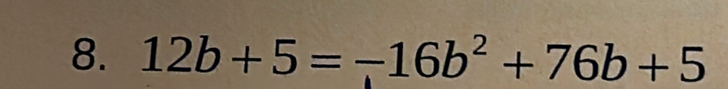 12b+5=-16b^2+76b+5