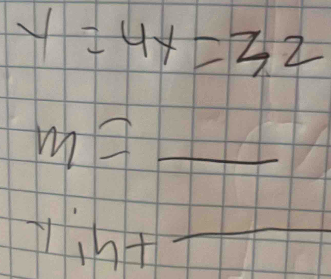 y=4x=32
m= _
y, h+
_