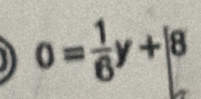 0= 1/6 y+|8