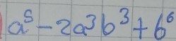 a^5-2a^3b^3+b^6