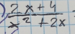 )  (2x+4)/x^2+2x 