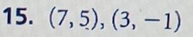 (7,5), (3,-1)