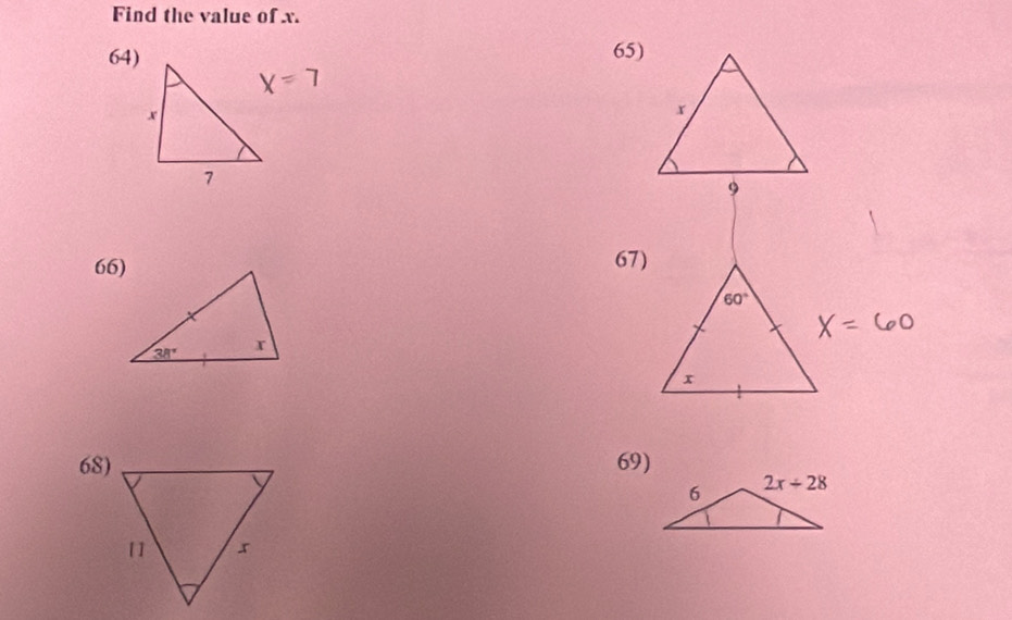 Find the value of x.
64) 65)
x=7
66) 67)
68) 69)