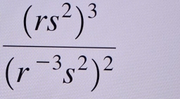 frac (rs^2)^3(r^(-3)s^2)^2