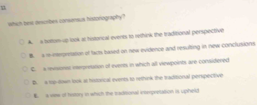 Solved: which best describes consensus historiography? A. a bottom-up ...