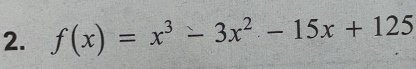 f(x)=x^3-3x^2-15x+125