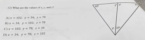 What are the values of x, y, and z?
A) x=102;y=34;z=78
B) x=34;y=102;z=78
C) x=102;y=78;z=34
D) x=34;y=78;z=102