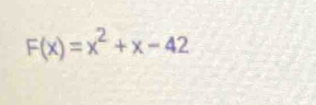 F(x)=x^2+x-42