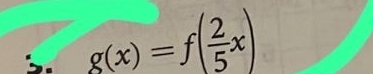 g(x)=f( 2/5 x)