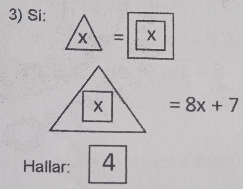 Si:
∠ x=∠ x
=8x+7
wedge 
Hallar: ^frac □  4 
□ 