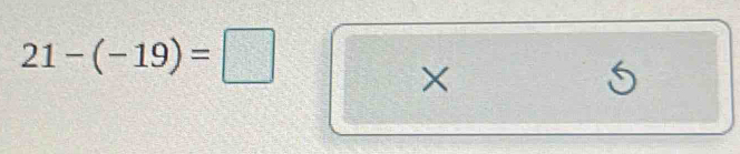 21-(-19)=□
×
5