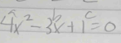 4x^2-3x+1^c=0