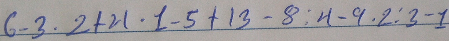 6-3· 2+21· 1-5+13-8:4-9· 2:3-1