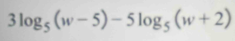 3log _5(w-5)-5log _5(w+2)