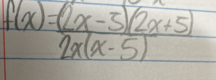 f(x)= ((2x-5)(2x+5))/2x(x-5) 