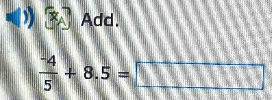 Add.
 (-4)/5 +8.5=□