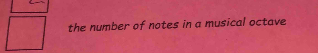 the number of notes in a musical octave