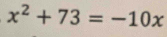 x^2+73=-10x