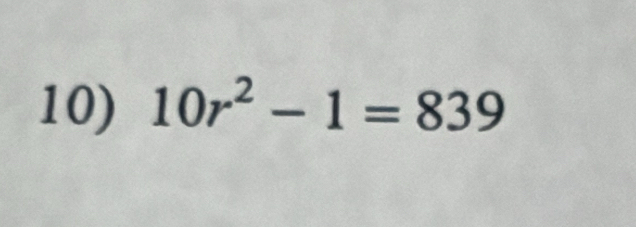 10r^2-1=839