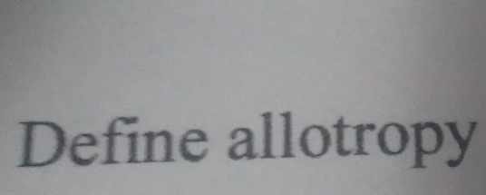 Define allotropy