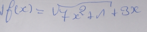 f(x)=sqrt(7x^2+1)+3x