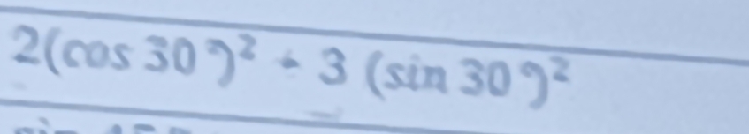 2(cos 30°)^2+3(sin 30°)^2