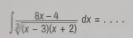 ∈t  (8x-4)/sqrt[3]((x-3)(x+2)) dx= _°