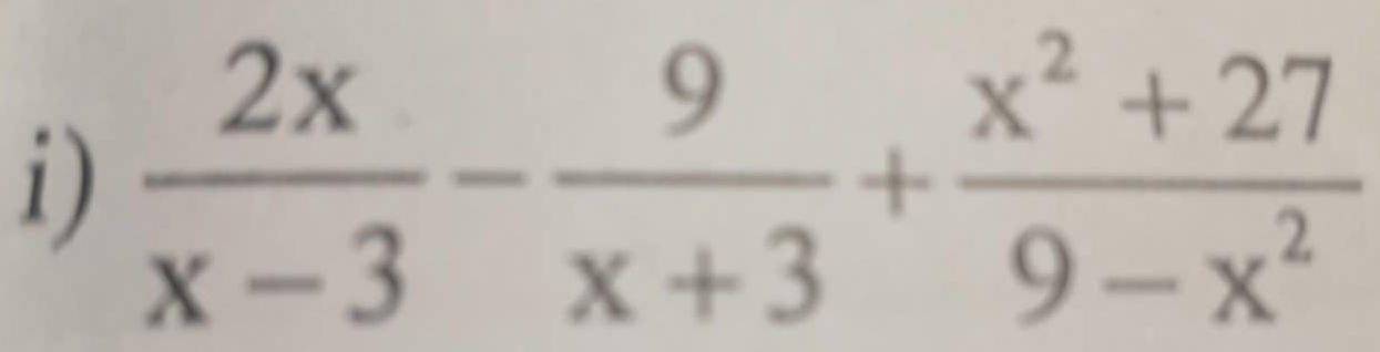  2x/x-3 - 9/x+3 + (x^2+27)/9-x^2 