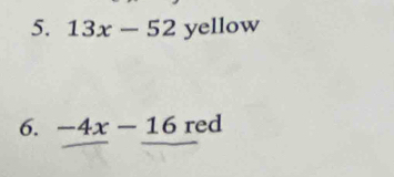 13x-52 y yellow 
6. -4x-16red