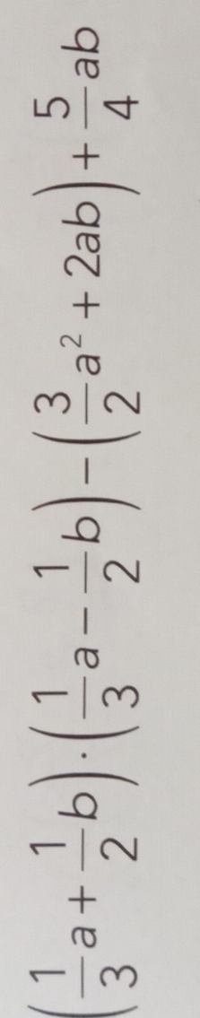 ( 1/3 a+ 1/2 b)· ( 1/3 a- 1/2 b)-( 3/2 a^2+2ab)+ 5/4 ab