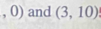 ,0) and (3,10)