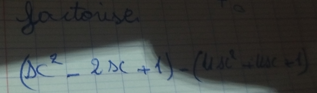 gactouse
(x^2-2x+x+1)-(4x^2-4x+1)