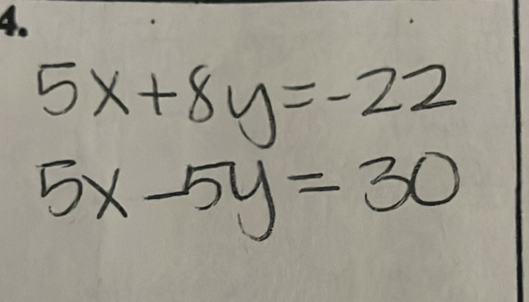 5x+8y=-22
5x-5y=30