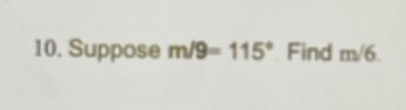 Suppose m/9=115° Find m/6.