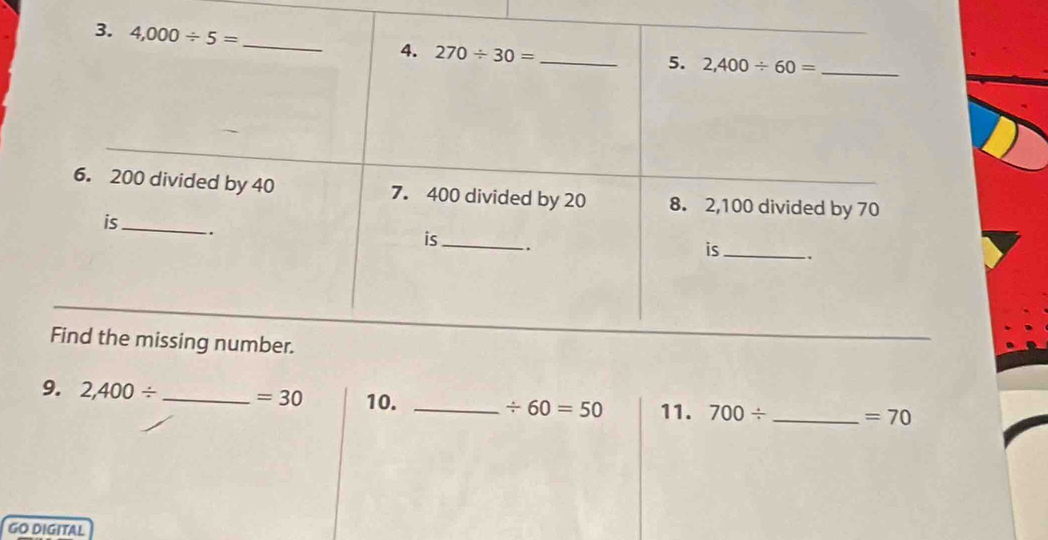 2,400/ _ =30 10. _ / 60=50 11. 700/ _ =70
GO DIGITAL