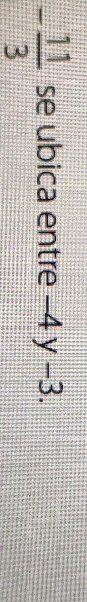 - 11/3  se ubica entre −4 y −3.