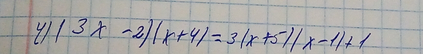 y)|3x-2||x+4|=3|x+5||x-1|+1