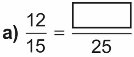  12/15 = □ /25 