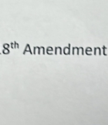 8^(th) Amendment