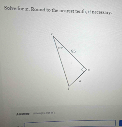 Solve for x. Round to the nearest tenth, if necessary.
Answer  Antempt a out of 5