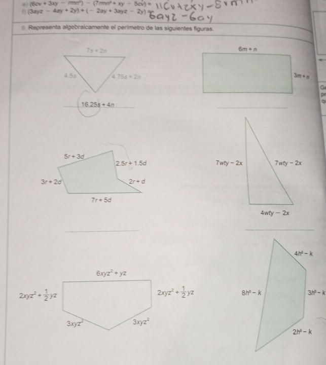 (6cv+3xy-mn^2)-(7mn^2+xy-5cv)=
x n(z-4ay+2y)+(-2ay+3ayz-2y)
Representa algebraicamente el perímetro de las siguientes figuras.
7s+2n
4.5s 4.75s+2n
16.25s+4n
_
_
_