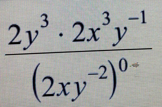 frac 2y^3· 2x^3y^(-1)(2xy^(-2))^0-