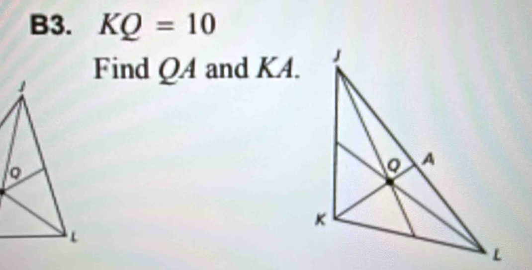 B3、 KQ=10
Find QA and KA.