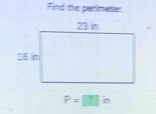 Fird the perimeter
P=□ in