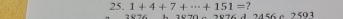 1+4+7+·s +151= ?
3670-1 d 2456 c 2 593